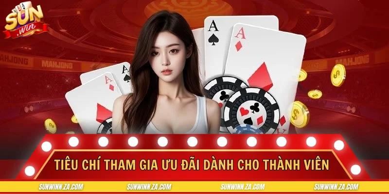 Tiêu chí tham gia ưu đãi dành cho mọi thành viên