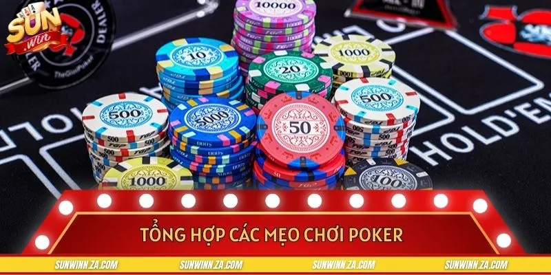 Thực hành ngay các mẹo chơi bài Poker đỉnh cao