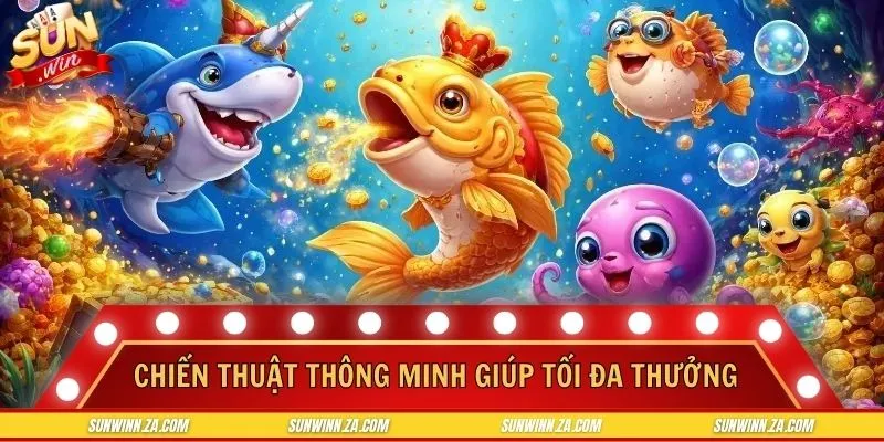 Chiến thuật thông minh giúp bạn tối đa phần thưởng nhận được
