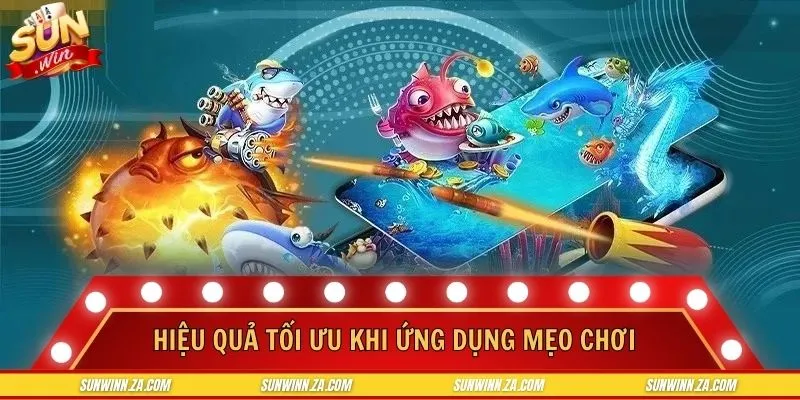 Hiệu quả tối ưu khi ứng dụng mẹo chơi bắn cá xèng hợp lý